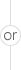Or